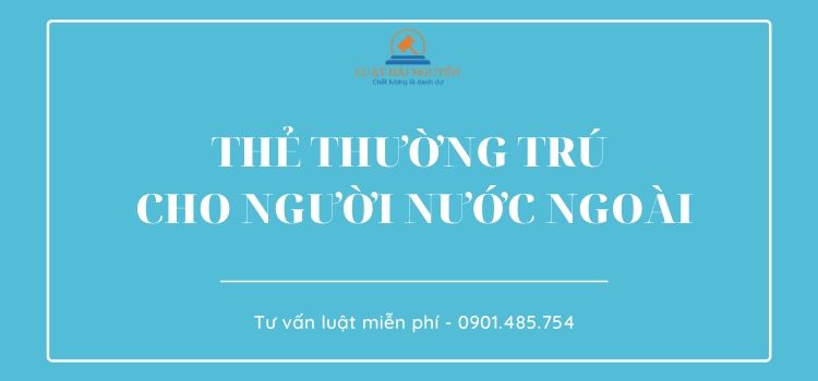 Thẻ thường trú cho người nước ngoài tại Việt Nam